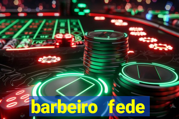 barbeiro fede quando morre